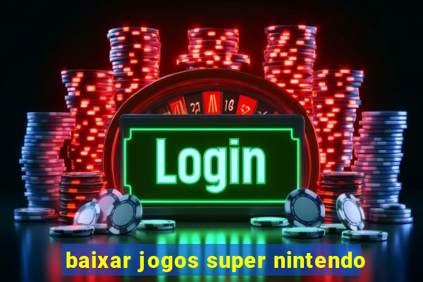 baixar jogos super nintendo